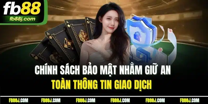Chính Sách Bảo Mật FB88 - Bảo Vệ Quyền Lợi Người Tham Gia 2 Chính sách bảo mật nhằm giữ an toàn thông tin giao dịch