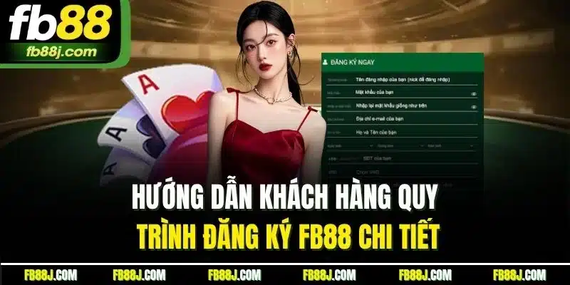 Đăng Ký FB88 - Hướng Dẫn Thực Hiện Chính Xác Từng Thao Tác 2 Hướng dẫn khách hàng quy trình đăng ký FB88 chi tiết