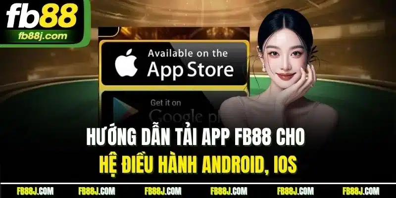 Hướng dẫn tải app FB88 cho hệ điều hành Android, iOS