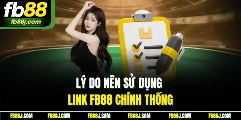 Link FB88 - Cập nhật link vào nhà cái mới nhất 2025 3 Lý do nên sử dụng link FB88 chính thống