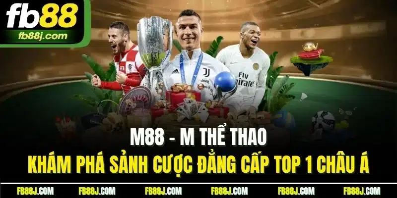 M88 - M Thể Thao| Khám Phá Sảnh Cược Đẳng Cấp Top 1 Châu Á 1 M88 - M Thể Thao| Khám Phá Sảnh Cược Đẳng Cấp Top 1 Châu Á