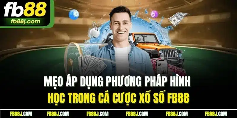 Xổ số FB88 - Thiên Đường Đổi Thưởng Hấp Dẫn Hàng Đầu 2025 9 Mẹo áp dụng phương pháp hình học trong cá cược xổ số FB88