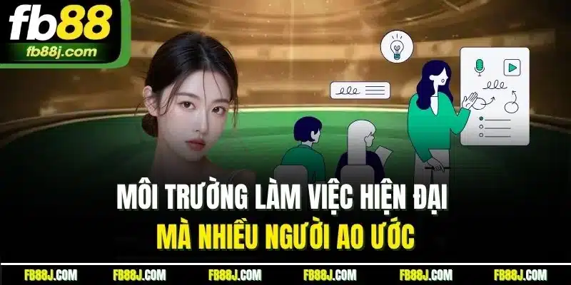 Tuyển Dụng FB88 - Cơ Hội Làm Việc Từ Môi Trường Chất Lượng 4 Môi trường làm việc hiện đại mà nhiều người ao ước