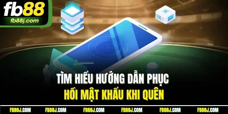Quên Mật Khẩu FB88 | Khám Phá Những Lý Do Phổ Biến Nhất 3 Tìm hiểu hướng dẫn phục hồi mật khẩu khi quên