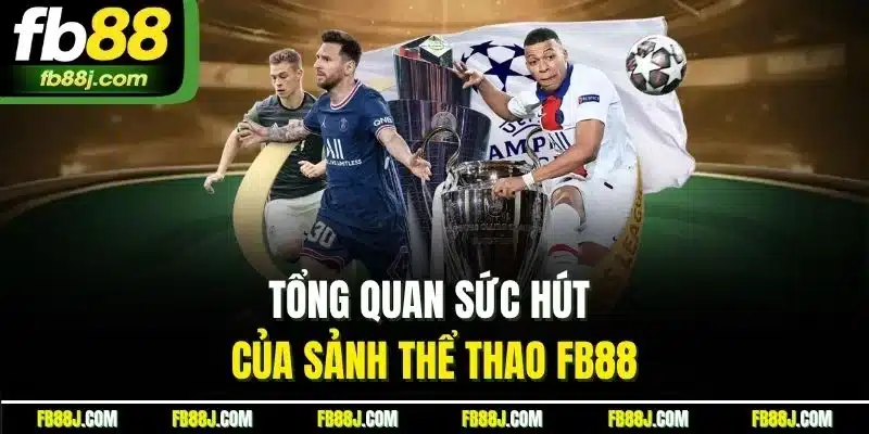 Thể Thao FB88 | Trải Nghiệm Cược Sport Thú Vị Nhất 2025 6 Tổng quan sức hút của sảnh thể thao FB88
