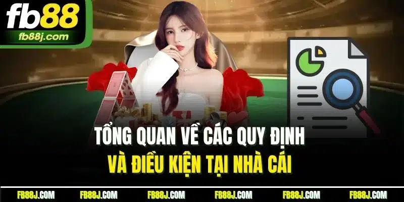 Điều Khoản Điều Kiện | Điều Cần Biết Trước Khi Tham Gia Tại FB88 1 Tổng quan về các quy định và điều kiện tại nhà cái