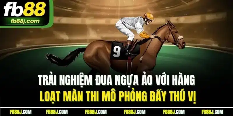Thể Thao FB88 | Trải Nghiệm Cược Sport Thú Vị Nhất 2025 8 Trải nghiệm đua ngựa ảo với hàng loạt màn thi mô phỏng đầy thú vị