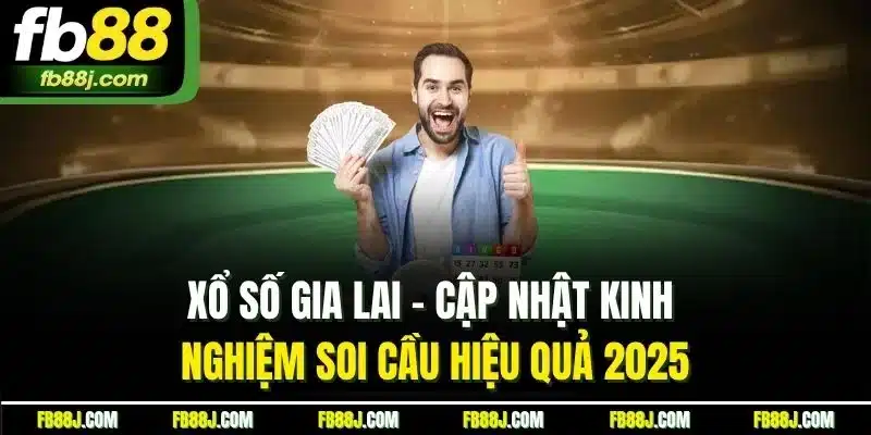 Xổ Số Gia Lai - Cập Nhật Kinh Nghiệm Soi Cầu Hiệu Quả 2025 1 Xổ Số Gia Lai - Cập Nhật Kinh Nghiệm Soi Cầu Hiệu Quả 2025