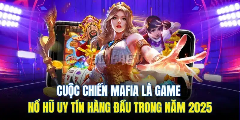 Game Nổ Hũ Uy Tín| Cập Nhật Siêu Phẩm Quay Slot Hấp Dẫn 2025 4 Cuộc chiến Mafia là game nổ hũ uy tín hàng đầu trong năm 2025