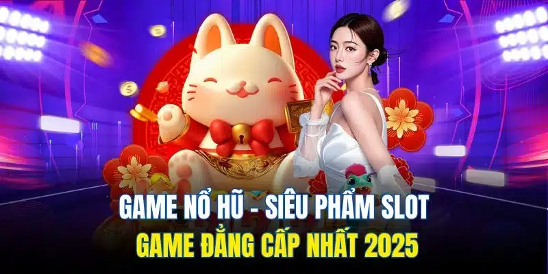 Game Nổ Hũ | Siêu Phẩm Slot Game Đẳng Cấp Nhất 2025 1 game nổ hũ