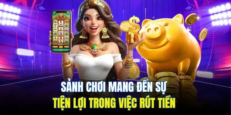 Game Nổ Hũ Rút Tiền Mặt - Chơi Ngay, Nhận Tiền Liền Tay 3 Sảnh chơi mang đến sự tiện lợi trong việc rút tiền