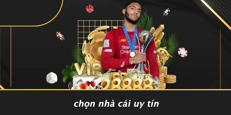 KINH NGHIỆM CÁ ĐỘ BÓNG ĐÁ: CHIẾN THUẬT THẮNG TUYỆT ĐỈNH 2 Chọn Nhà Cái Uy Tín